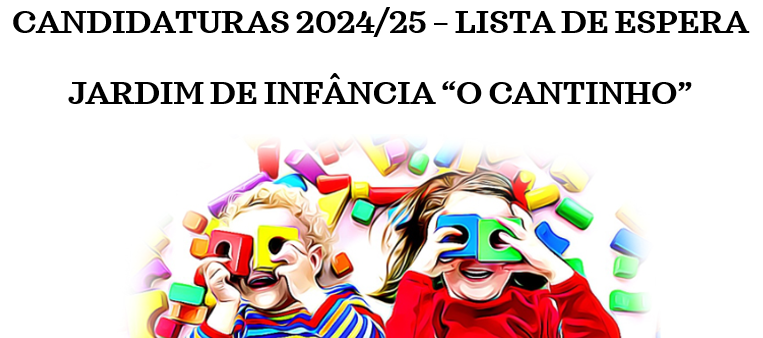 Lista Ordenada de Admitidos e em Espera para Jardim de Infância “O Cantinho”, 2024/2025 – Atualizado